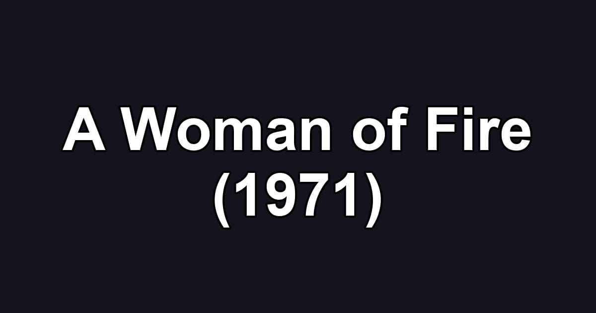 A Woman of Fire (1971)