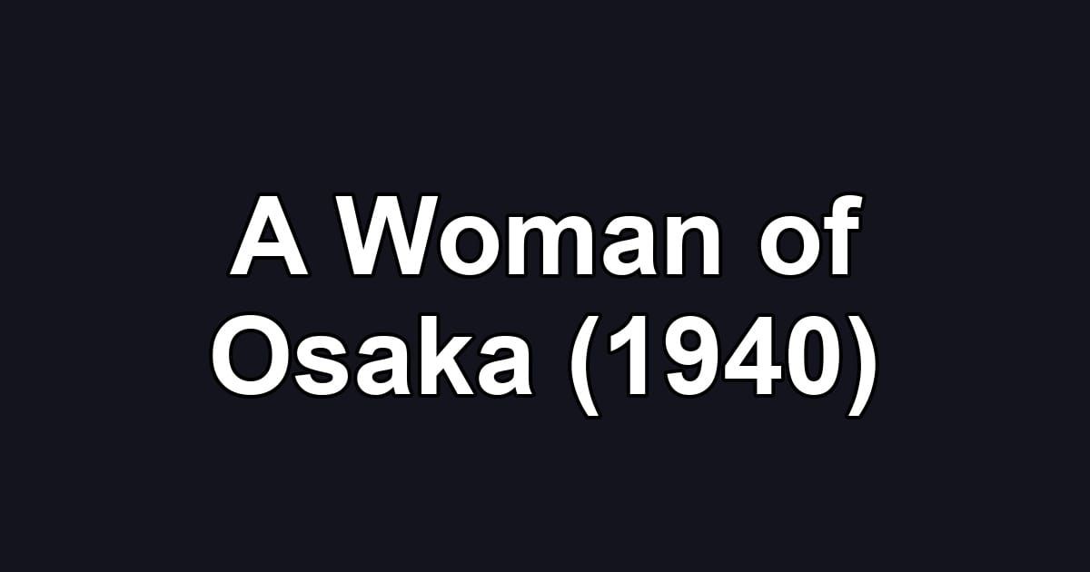 A Woman of Osaka (1940)