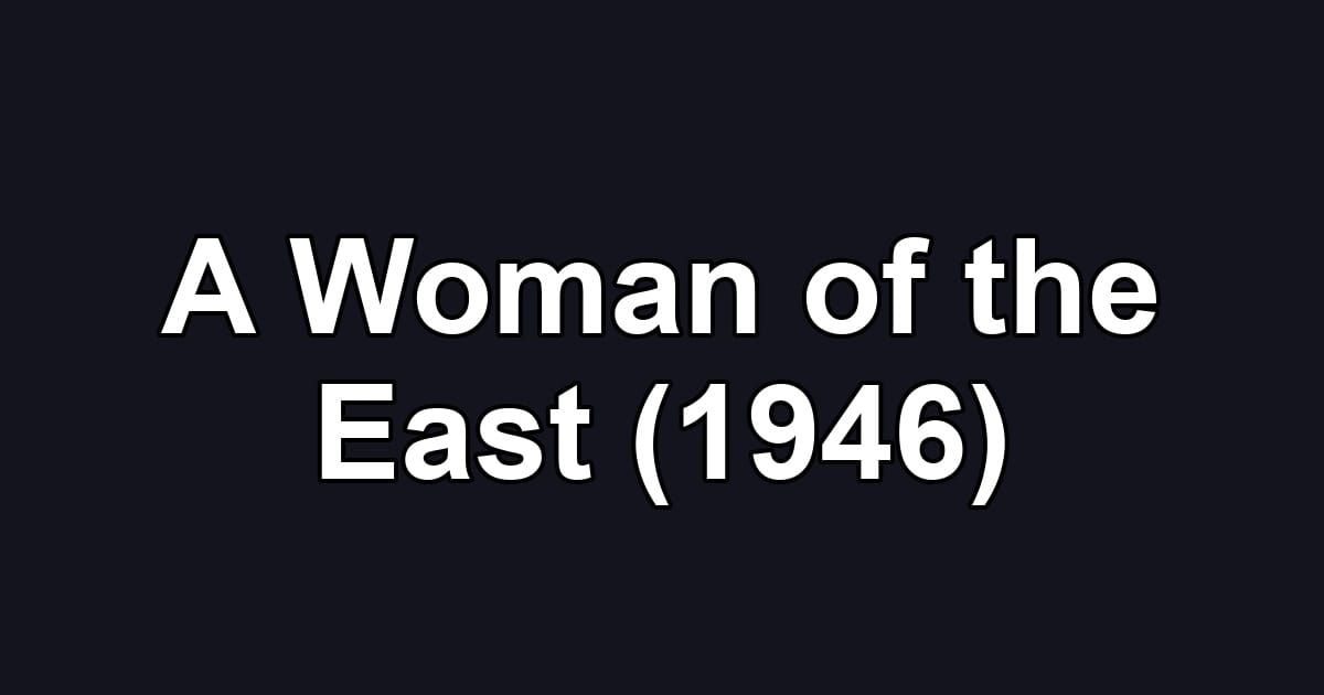 A Woman of the East (1946)