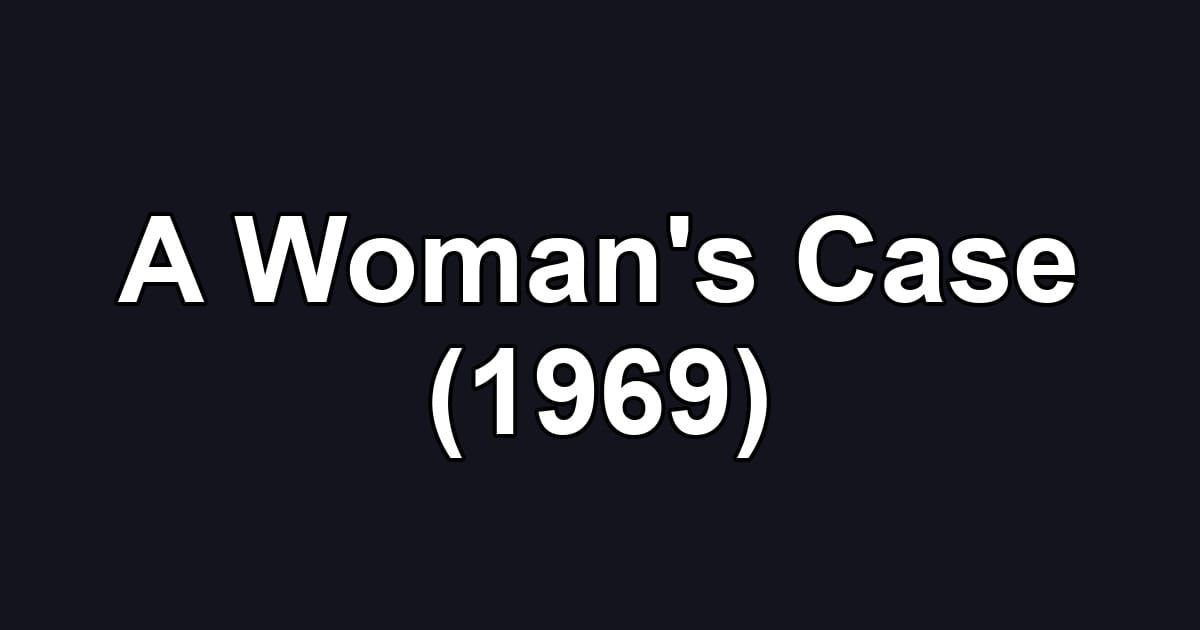 A Woman's Case (1969)