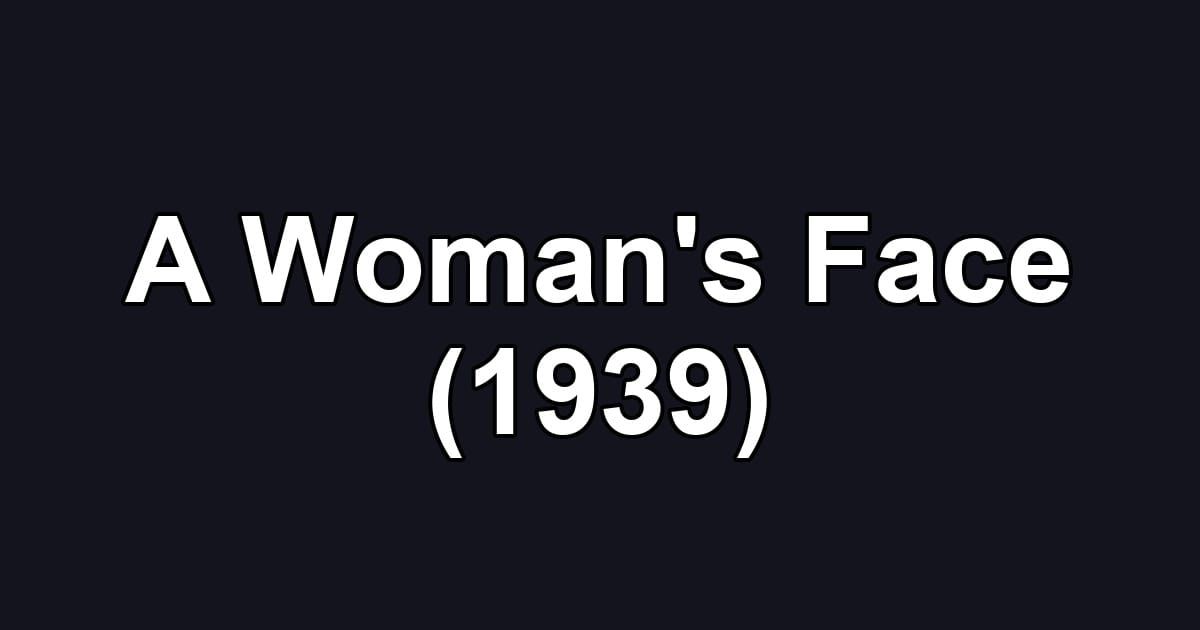 A Woman's Face (1939)