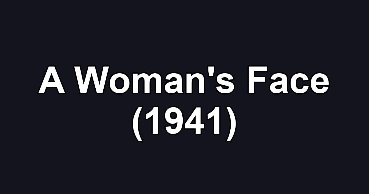 A Woman's Face (1941)