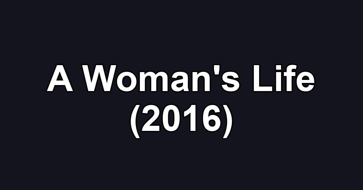 A Woman's Life (2016)