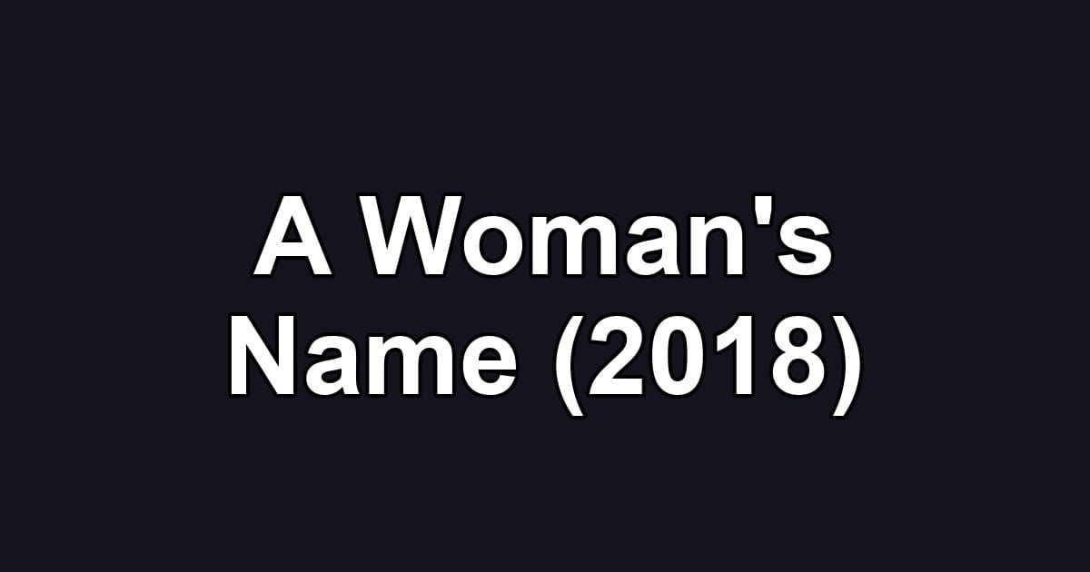 A Woman's Name (2018)