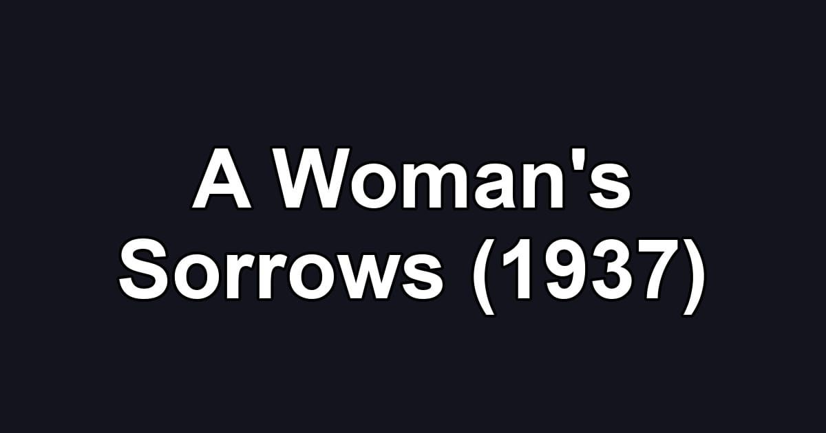 A Woman's Sorrows (1937)