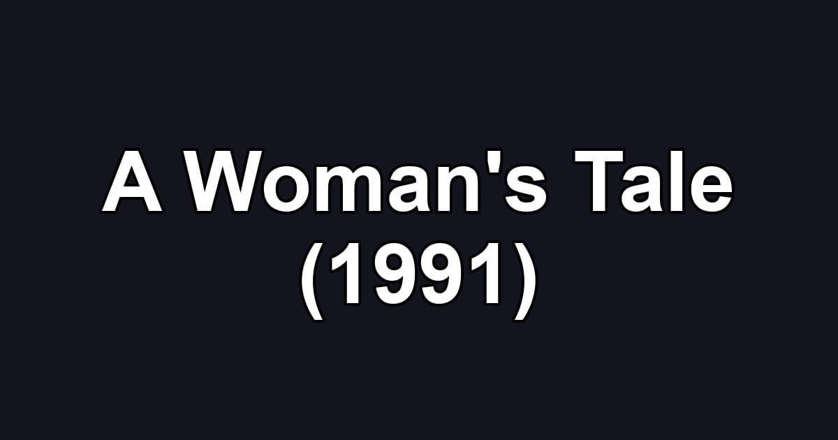 A Woman's Tale (1991)