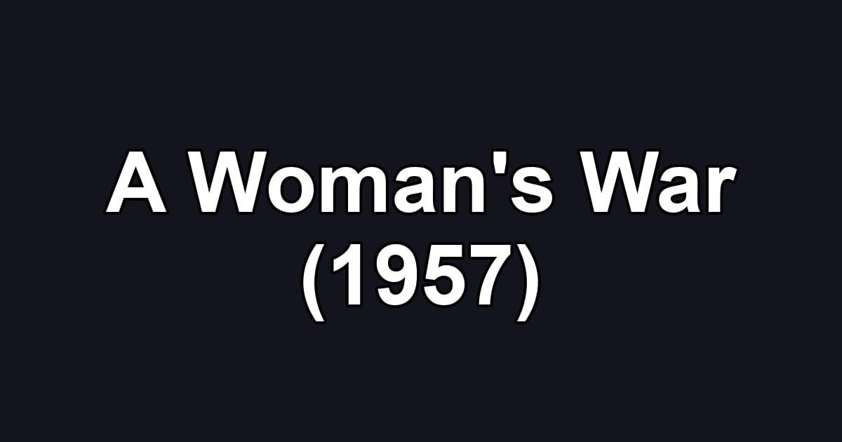 A Woman's War (1957)