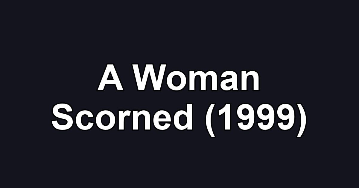 A Woman Scorned (1999)