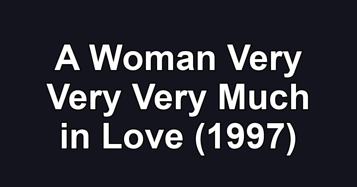 A Woman Very Very Very Much in Love (1997)