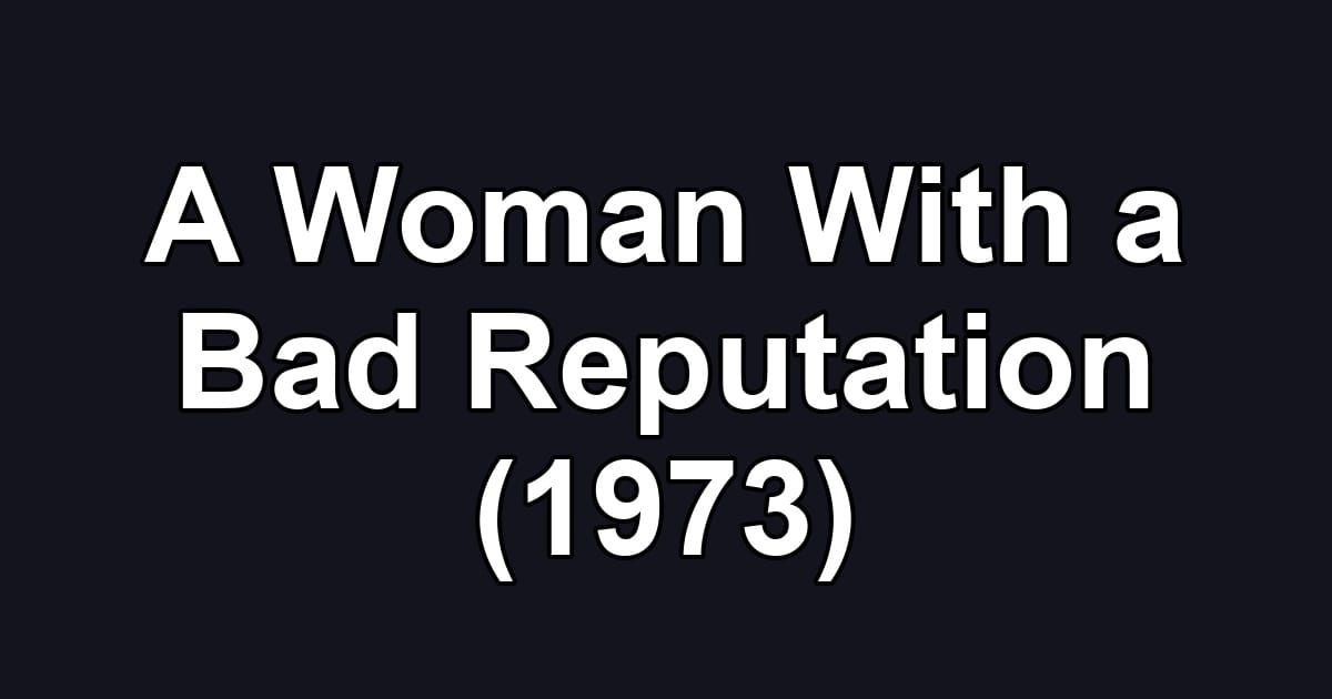A Woman With a Bad Reputation (1973)