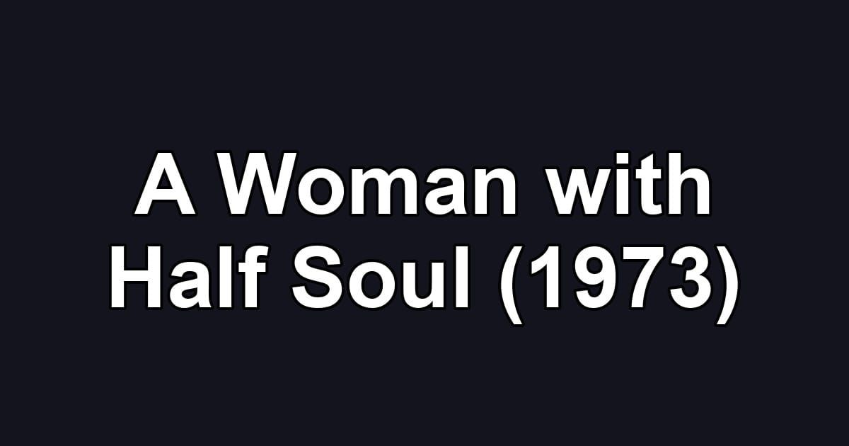 A Woman with Half Soul (1973)