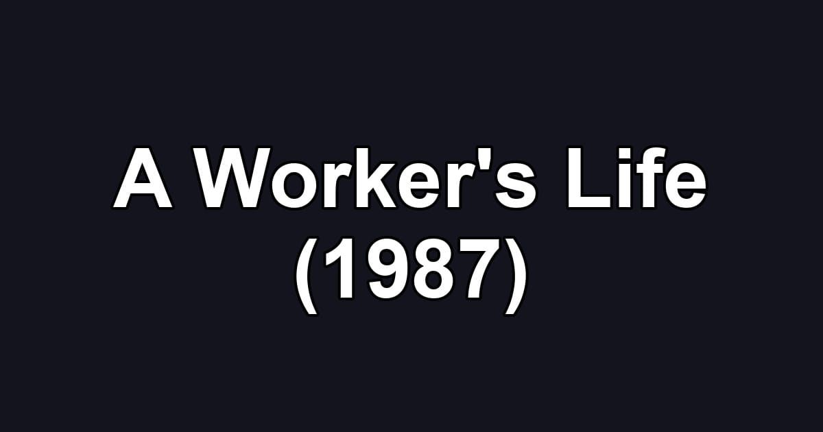 A Worker's Life (1987)