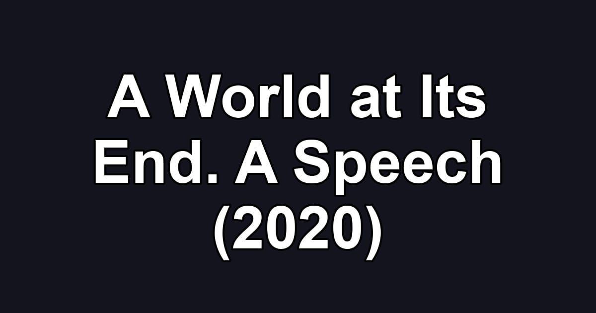 A World at Its End. A Speech (2020)