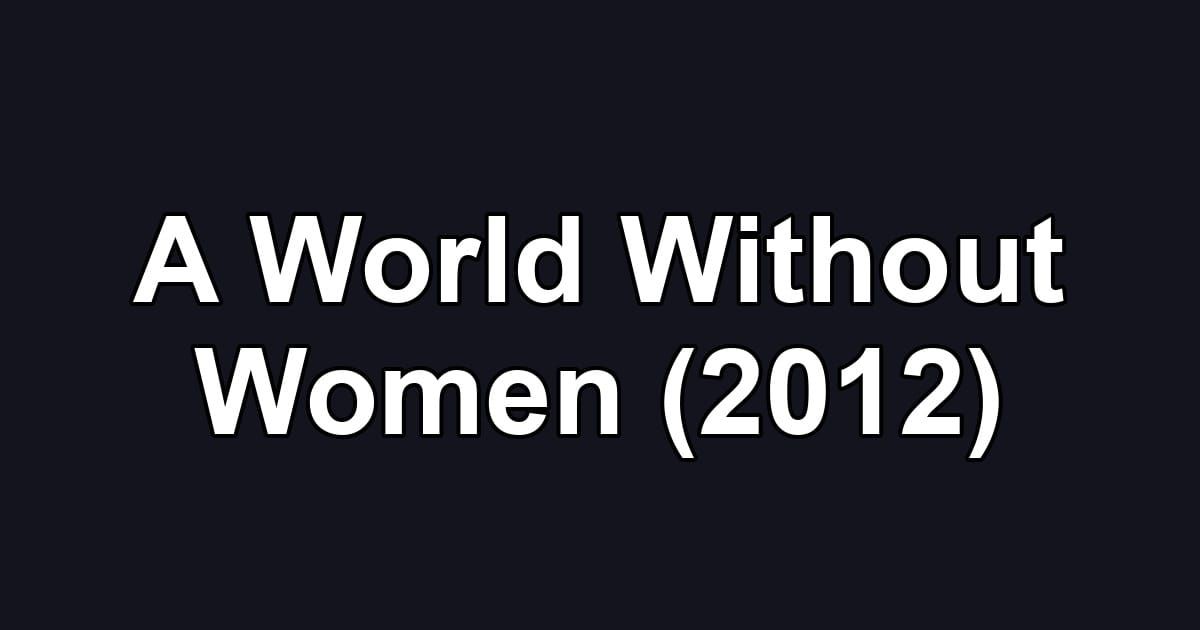 A World Without Women (2012)
