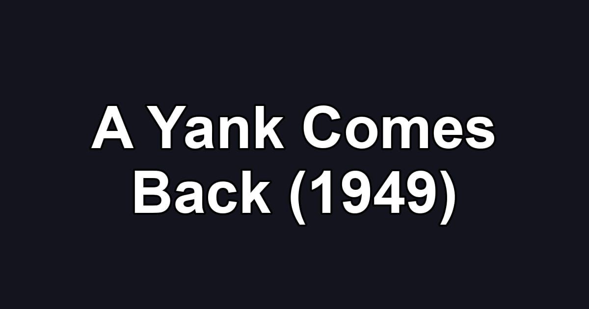 A Yank Comes Back (1949)