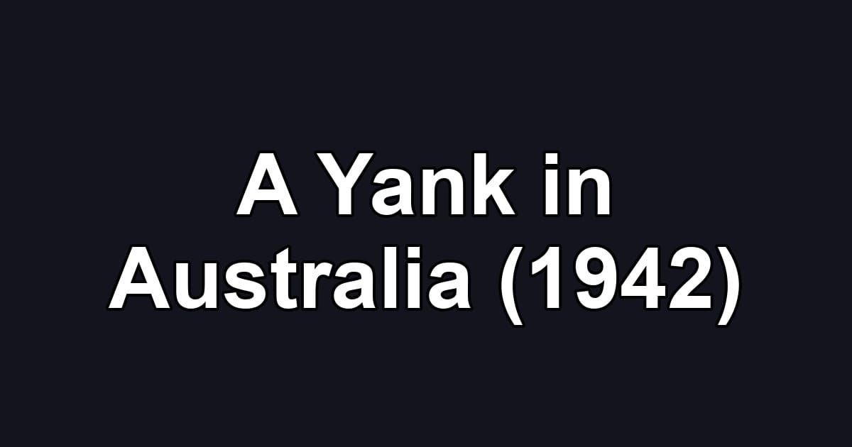 A Yank in Australia (1942)