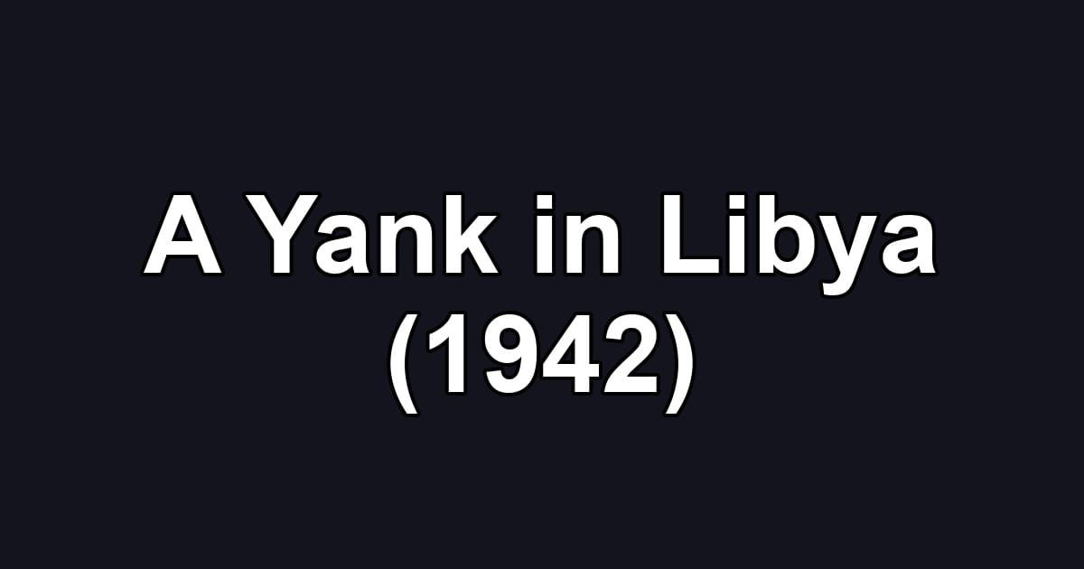 A Yank in Libya (1942)
