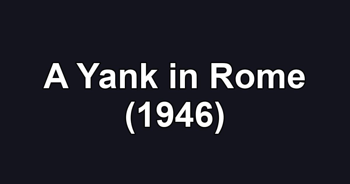 A Yank in Rome (1946)