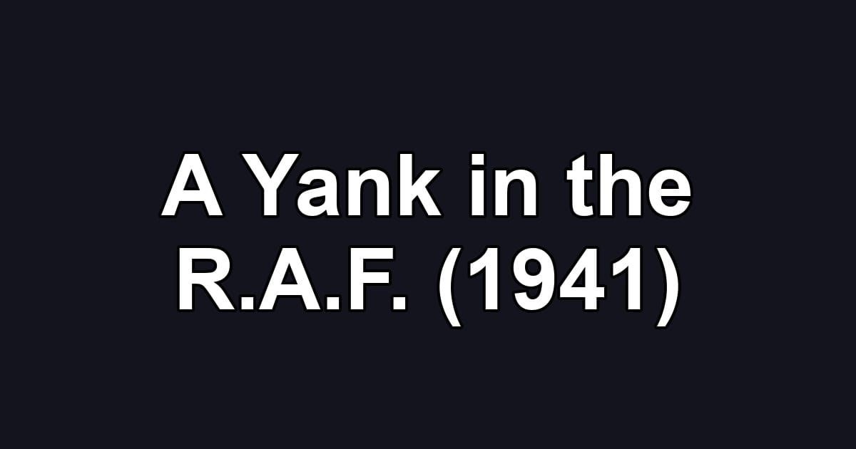 A Yank in the R.A.F. (1941)