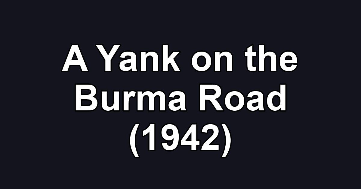 A Yank on the Burma Road (1942)