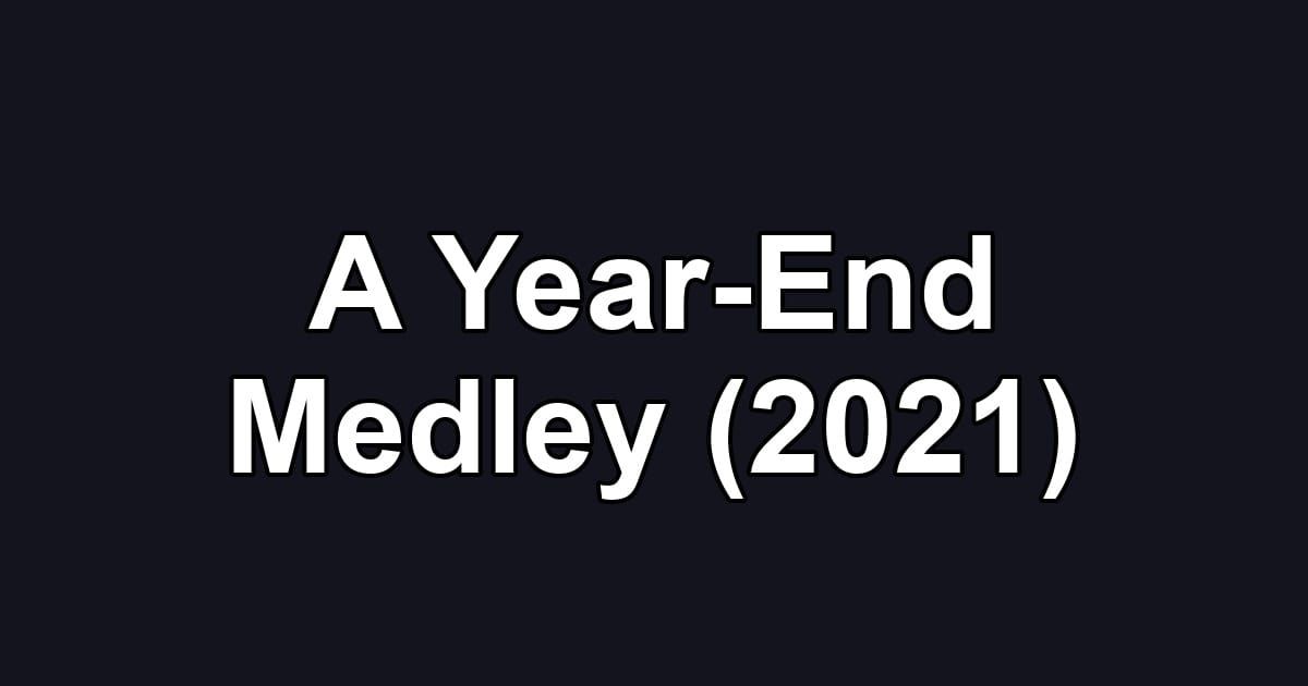 A Year-End Medley (2021)