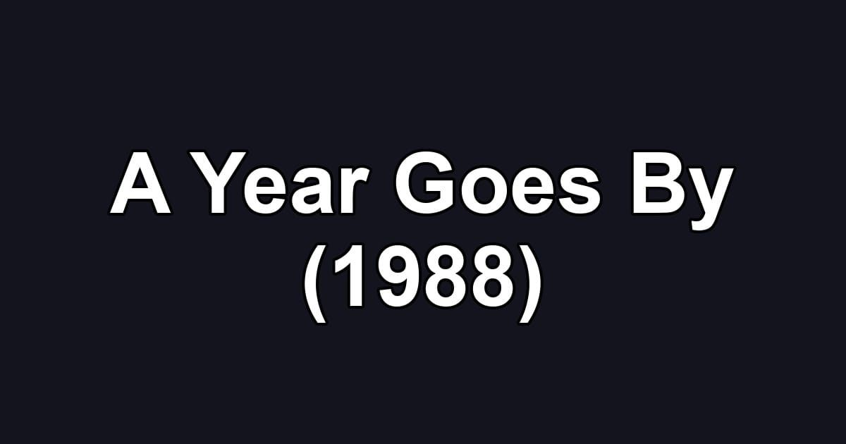 A Year Goes By (1988)