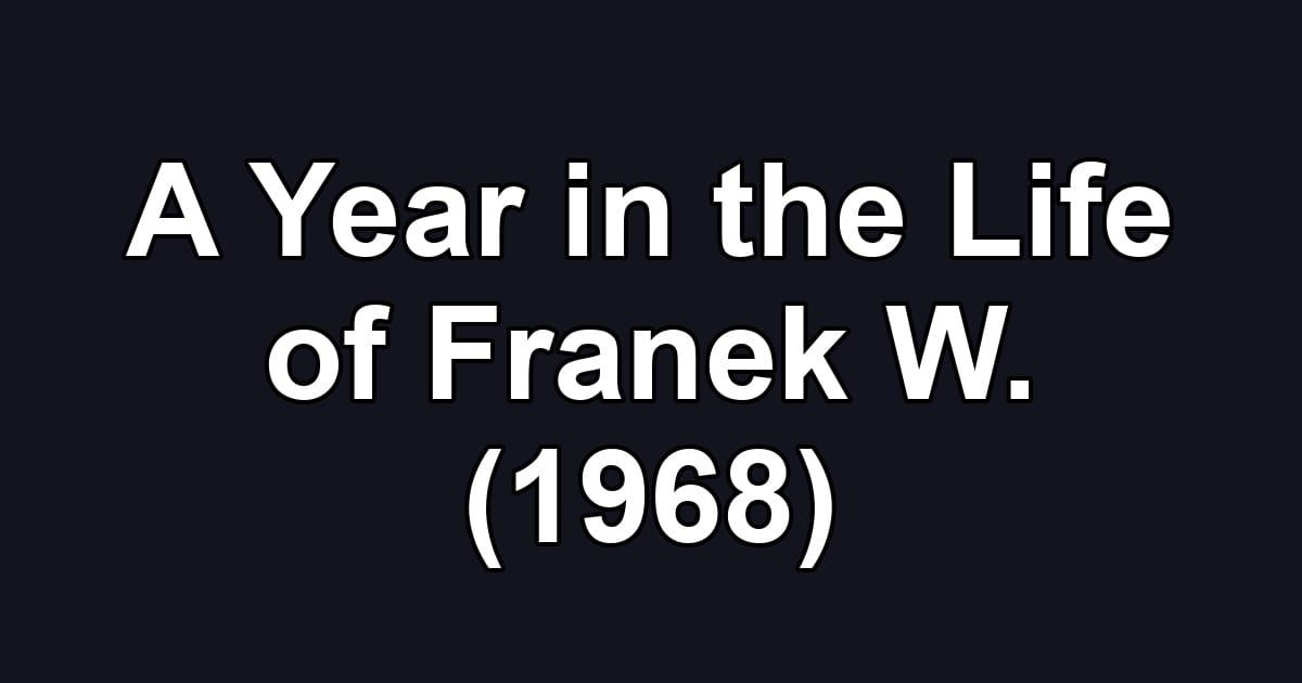 A Year in the Life of Franek W. (1968)
