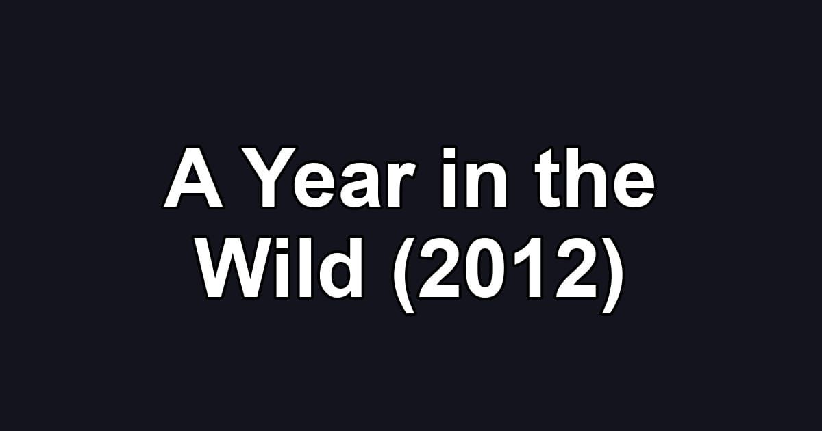 A Year in the Wild (2012)