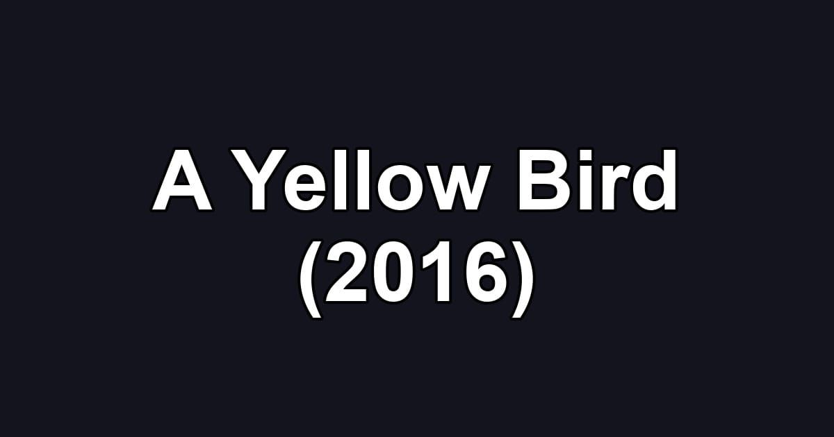 A Yellow Bird (2016)
