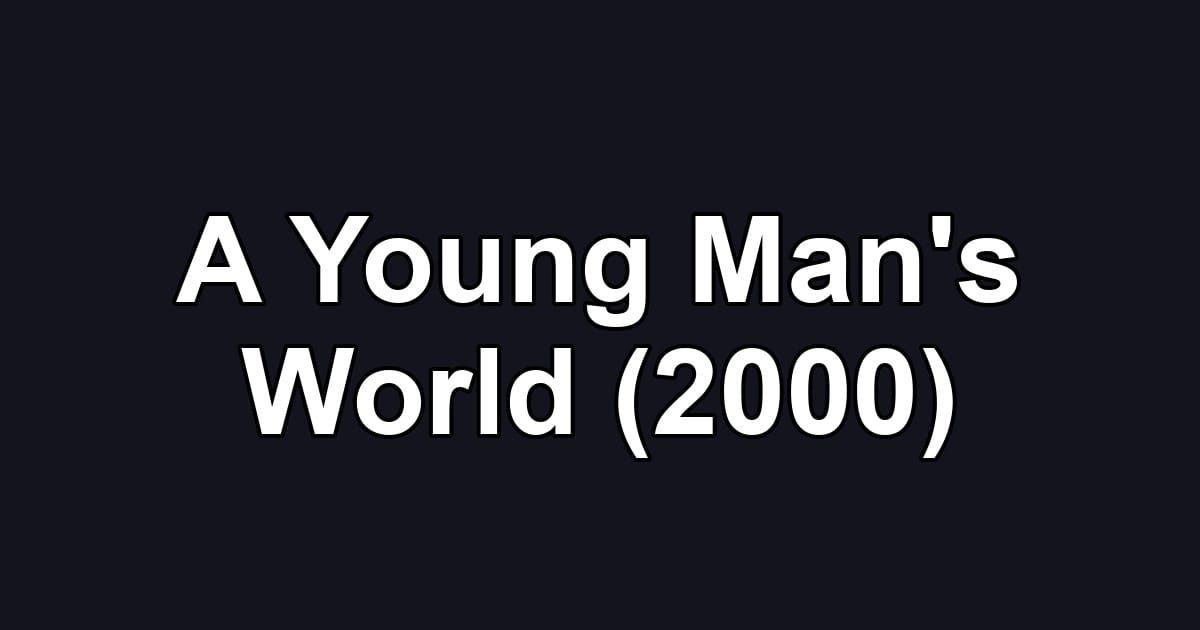 A Young Man's World (2000)