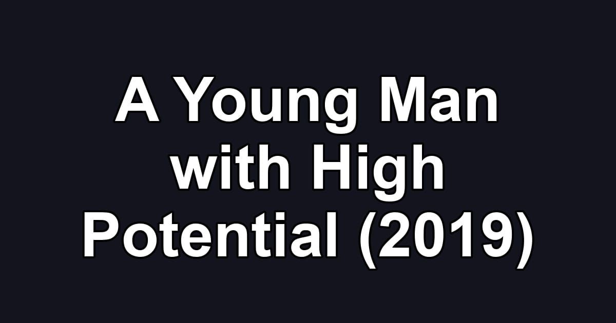 A Young Man with High Potential (2019)