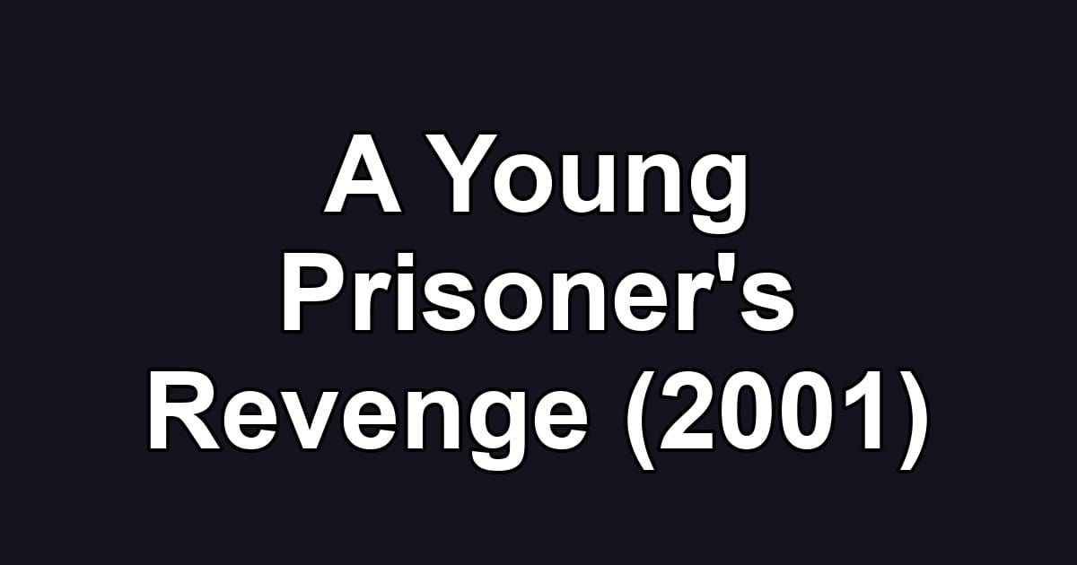 A Young Prisoner's Revenge (2001)
