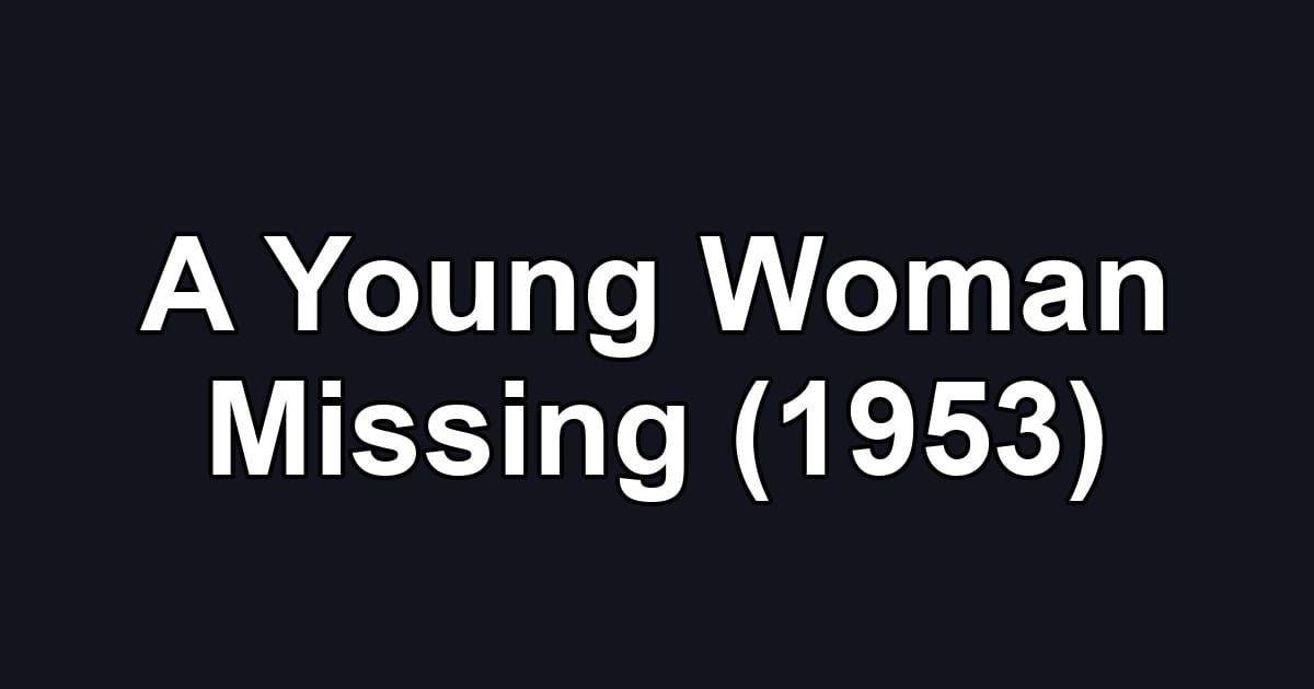 A Young Woman Missing (1953)