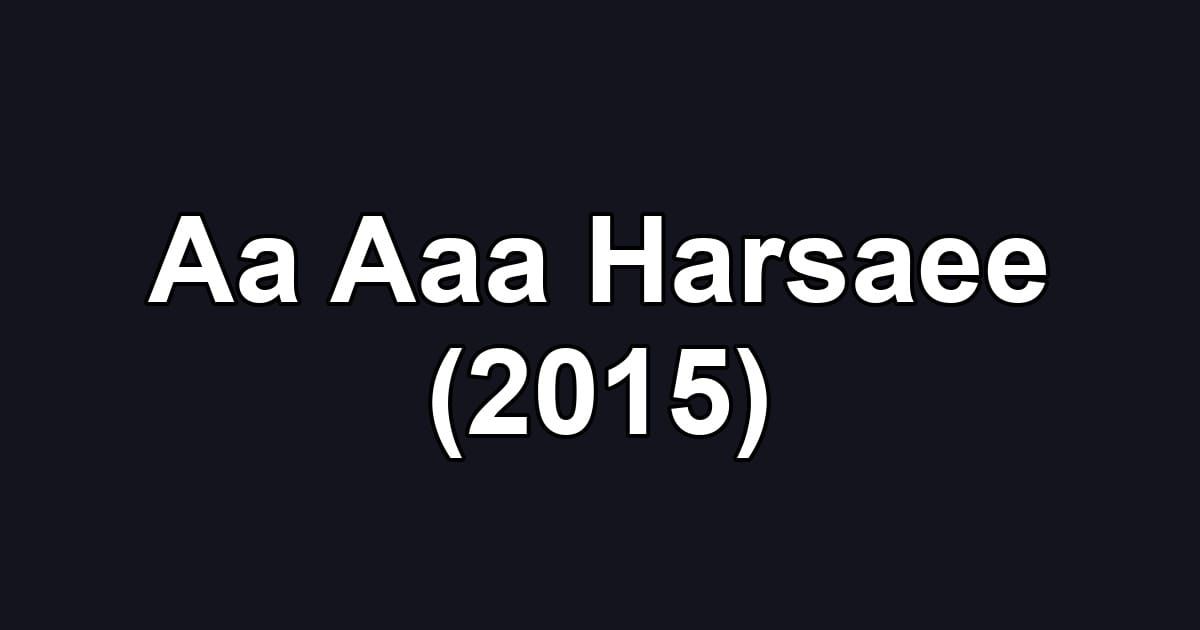 Aa Aaa Harsaee (2015)