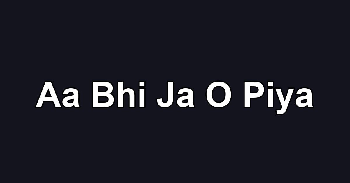 Aa Bhi Ja O Piya