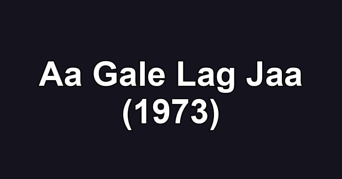Aa Gale Lag Jaa (1973)
