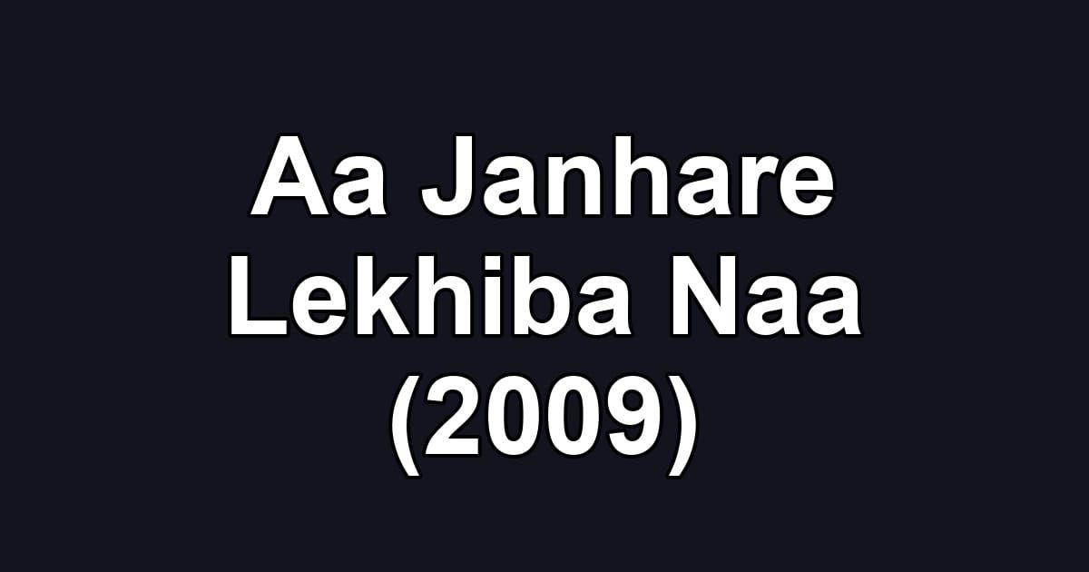 Aa Janhare Lekhiba Naa (2009)