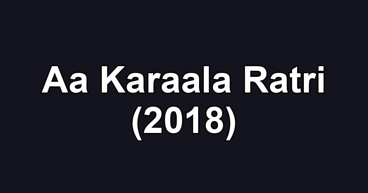 Aa Karaala Ratri (2018)