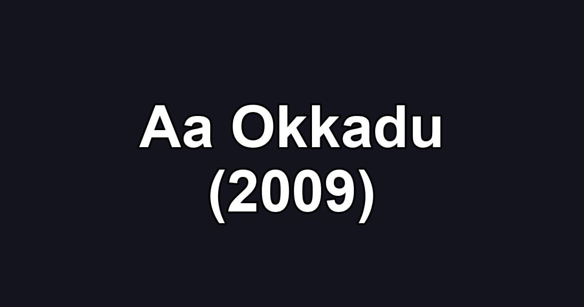 Aa Okkadu (2009)