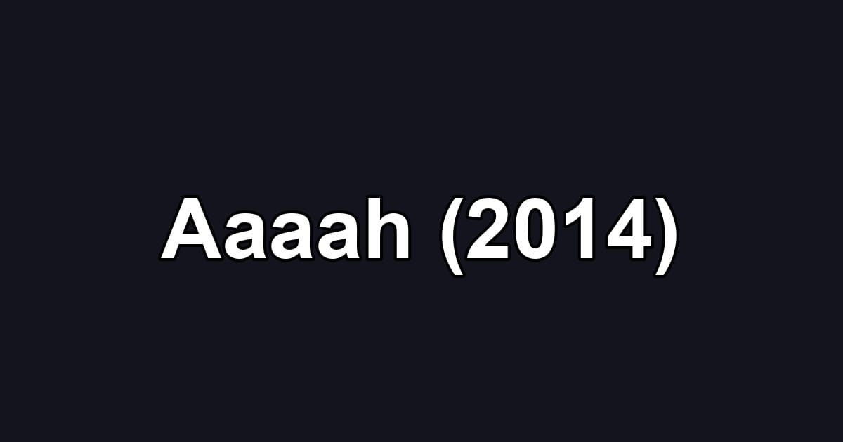 Aaaah (2014)