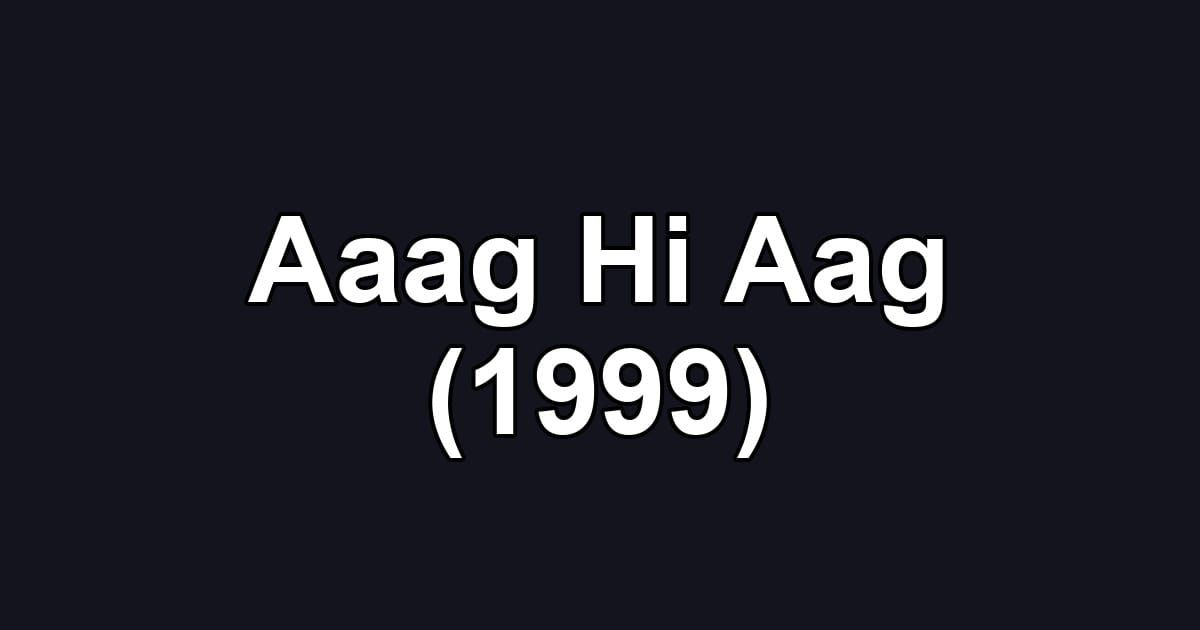 Aaag Hi Aag (1999)