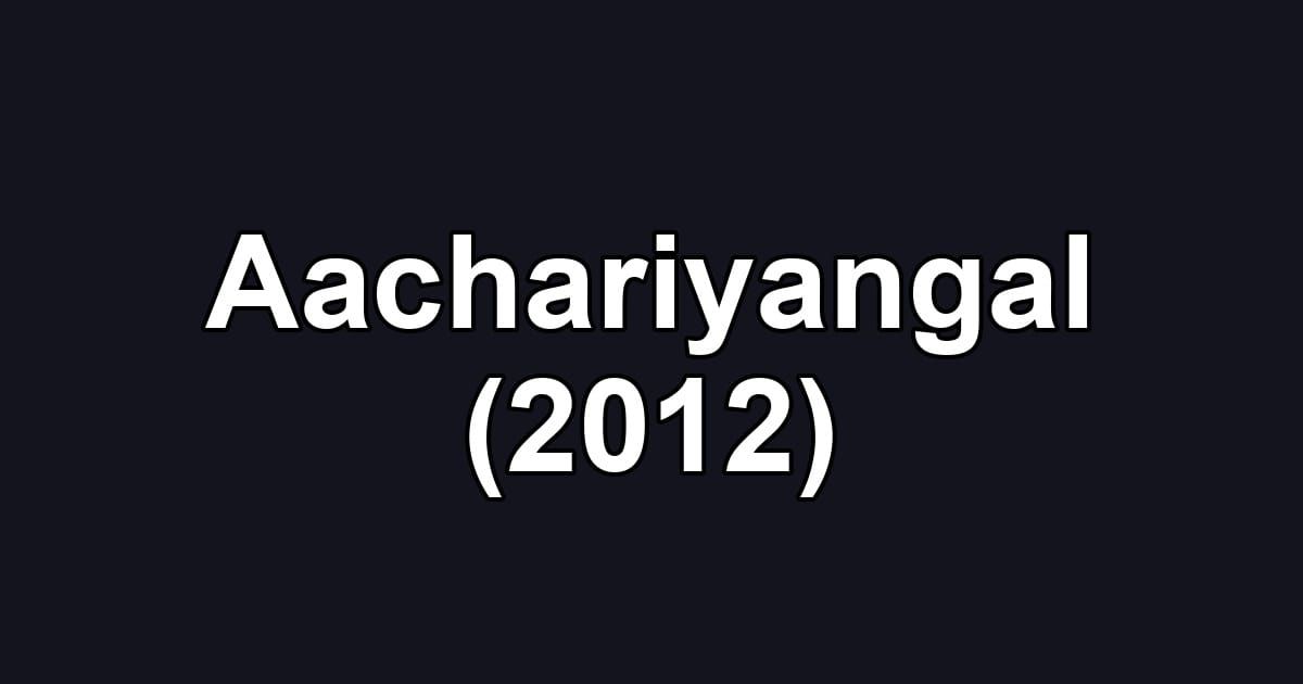 Aachariyangal (2012)