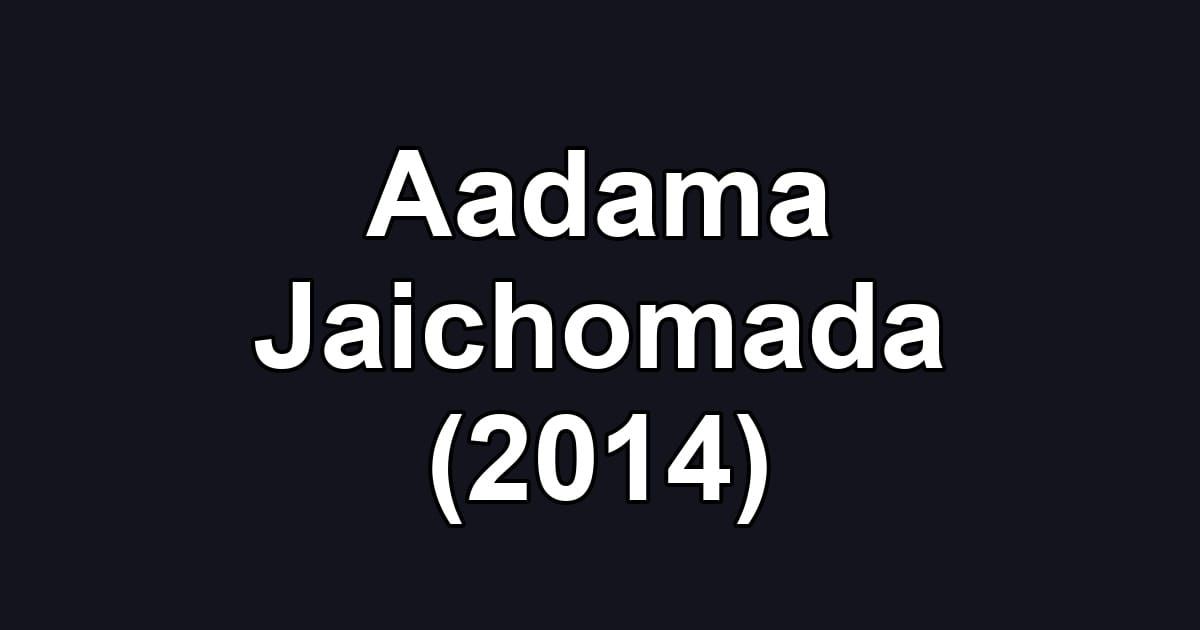 Aadama Jaichomada (2014)