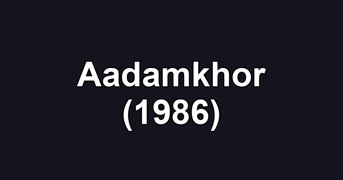 Aadamkhor (1986)