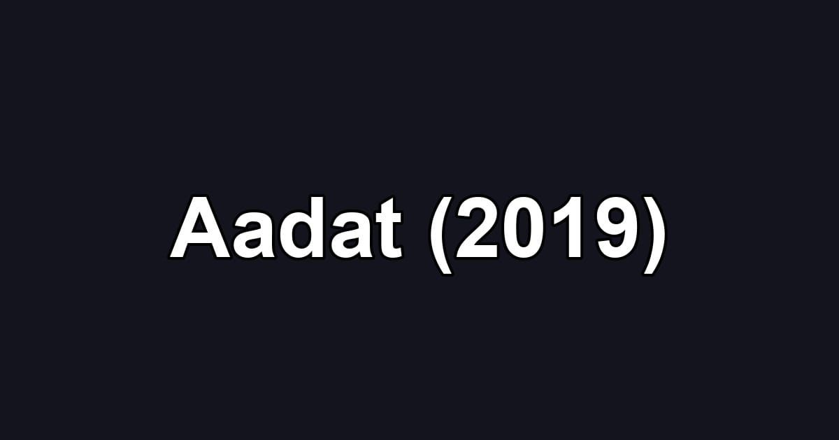 Aadat (2019)