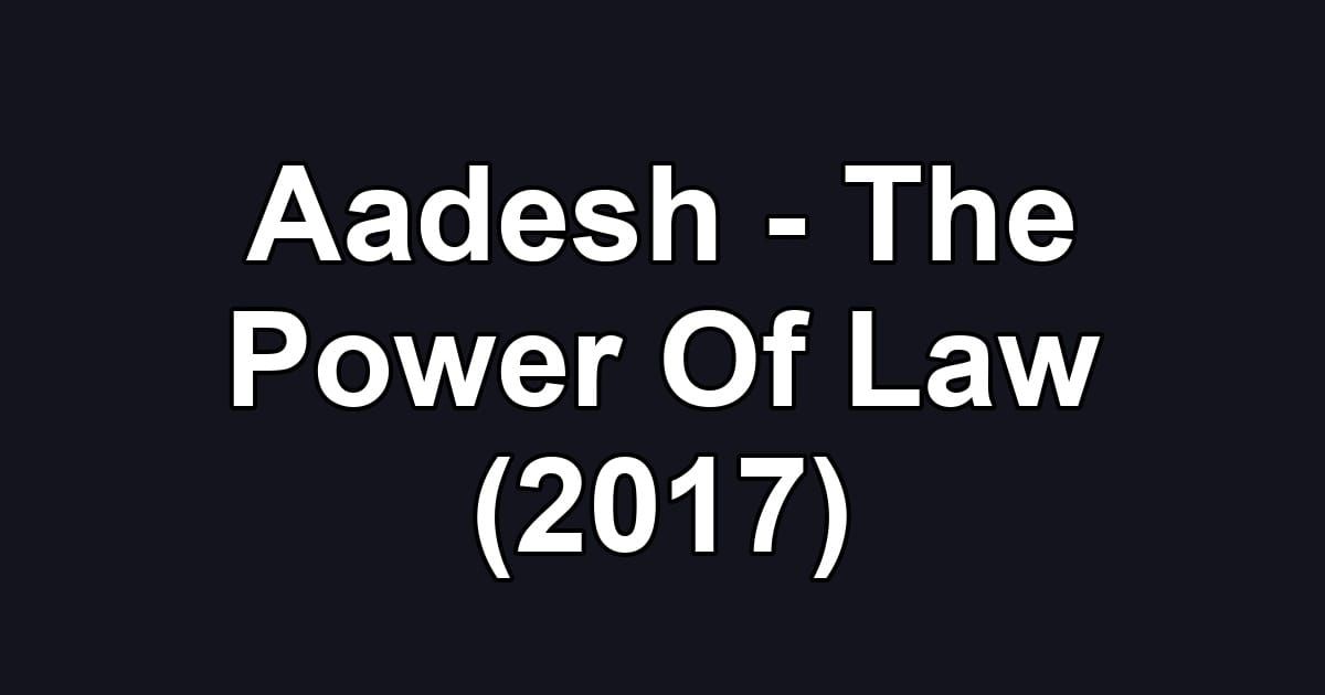 Aadesh - The Power Of Law (2017)