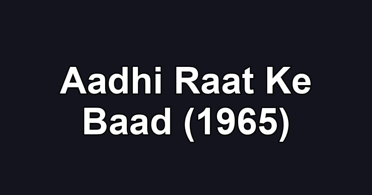 Aadhi Raat Ke Baad (1965)