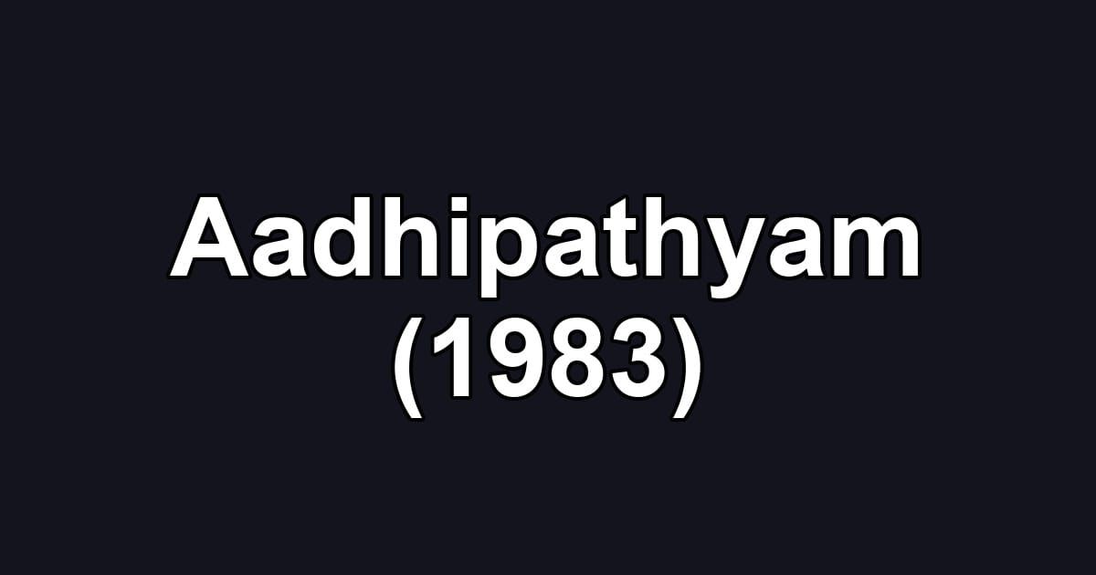 Aadhipathyam (1983)