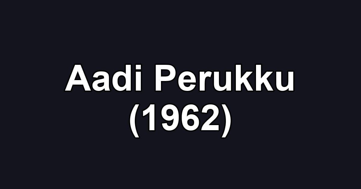 Aadi Perukku (1962)