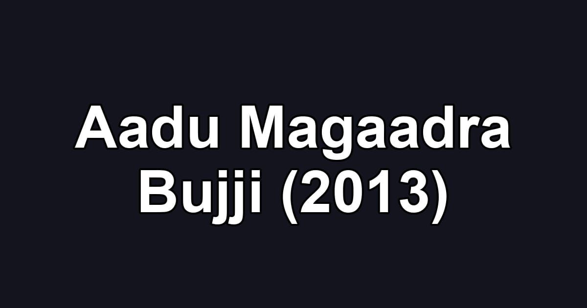 Aadu Magaadra Bujji (2013)